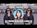 Download Lagu DJ NIGHT CHANGE JEDAG JEDUG VIRAL TIKTOK 2022 🎶 DJ TIKTOK YANG KALIAN CARI !!!