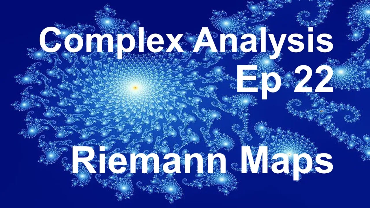 Complex Analysis 22 - Riemann Mapping Theorem