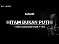 Download Lagu KARAOKE - HITAM BUKAN PUTIH || NADA COWOK COVER ZANCA