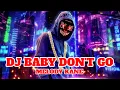 Download Lagu DJ SANTUY BABY DON'T GO MELODY KANE | DJ TIK TOK TERBARU 2022