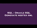 SQL Oracle SQL Generate nested xml