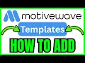 How To ADD TEMPLATES To MotiveWave QUICK EASY 2026