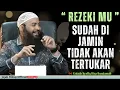 Download Lagu REZEKIMU SUDAH DIJAMIN TIDAK AKAN TERTUKAR - Ustadz Syafiq Riza Basalamah
