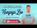 Download Lagu Bawer Lamture - NUNGNGA LAO | Lagu Batak Terpopuler (Official Lyrics Video)