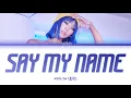 Lagu HYOLYN (효린) - SAY MY NAME [Color Coded Lyrics/Han/Rom/Eng/가사]