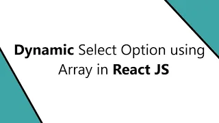 Dynamic Select Option using Array in React JS Select Option in React Map in react js React