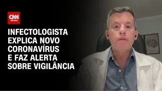 Infectologista explica novo coronavírus e faz alerta sobre vigilância | AGORA CNN