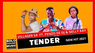villager sa feat penzo de dj u0026 nelly kay tender new hit 2021 