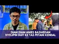 Lagu DIAM DIAM ANIES BASWEDAN NYELIPIN DUIT DI TAS PETANI KENDAL JAWA TENGAH