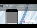 JSJ 313 Light Functional JavaScript with Kyle Simpson