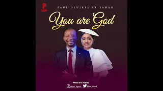 paul oluikpe you are god ft yadah