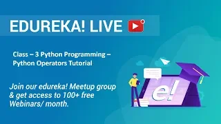 Class - 3 Python Programming Python Operators Tutorial Edureka