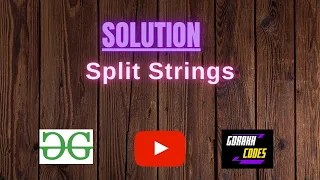 Split Strings GeeksforGeeks Problem Solving Solution Gorakh Codes