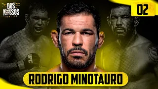 RODRIGO MINOTAURO - DOS NOSSOS PODCAST #02