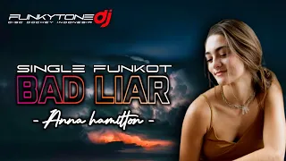 Download FUNKOT - BAD LIAR (Anna hamilton)❗New remix 2023 By Kinyo funkytone MP3