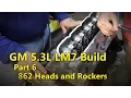 LS 5 3L Build Part 6 862 Heads and Rockers Project Rowdy Ep010
