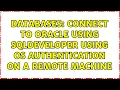 Databases Connect to Oracle using SQLDeveloper using OS Authentication on a remote machine