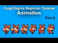 Corgi Engine Beginner Tutorial 6 - Animation