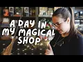 spend a day running my magical shop with me