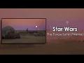 Lagu 「 Star Wars - The Force Suite/Theme 」-- |Deeper/Slowed Version|