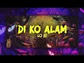 Download Lagu Lo Ki - Di ko alam ( Lyric Video )