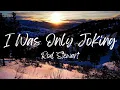 Download Lagu Rod Stewart - I Was Only Joking (Lyrics)