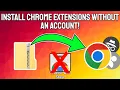 Install Chrome Extensions Without an Account or the WebStore Perfect for work and school laptops