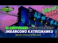 Download Lagu DJ IMBANGONO KATRESNANKU CAMPURSARI BASS HOREG