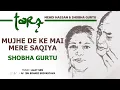 Download Lagu Mujhe De Ke Mai Mere Saqiya - Tarz | Shobha Gurtu | Official Audio Song