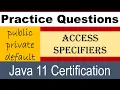 Practice questions on Public Private Default access specifiers for Java exams