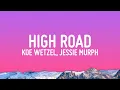 Koe Wetzel Jessie Murph - High Road