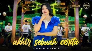 Download AKHIR SEBUAH CERITA - Lusyana Jelita Adella - OM ADELLA MP3