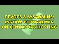 DevOps SysAdmins Install phpmyadmin on centos vps hosting