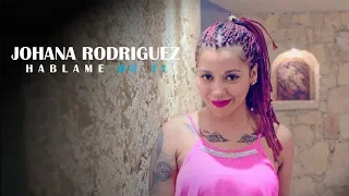 johana rodriguez hablame de ti