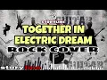Together In Electric Dream ROCK version (Giorgio Moroder and Philip Oakey)  -  storyline Rock COVER