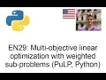EN 29 Multi-objective linear optimization in PuLP using weighted sub problems Python