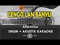 Download Lagu Lengo Lan Banyu - Aftershine Drum + Akustik Karaoke