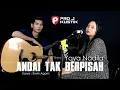 Download Lagu ANDAI TAK BERPISAH - DOSNI ROHA FEAT ICHA ANNISA ( LIVE COVER BY YAYA NADILA)