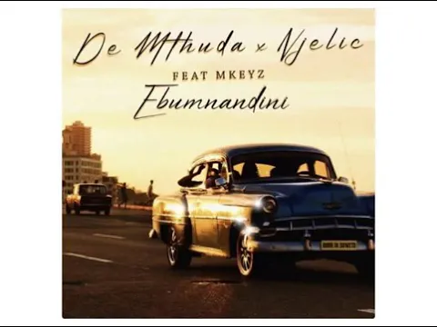 Download MP3 De Mthuda & Njelic ft Mkeyz-Ebumnandini