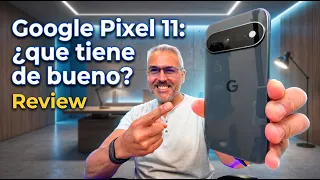 Google Pixel 11 es mejor que el modelo anterior? Review