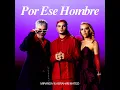 Miranda!, Abraham Mateo - Por Ese Hombre [DJ Edson Intro Acapella Extended Version]