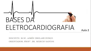 MÓDULO 3 - Aula 15: As bases da eletrocardiografia II - Prof. MSc Aimée Durço