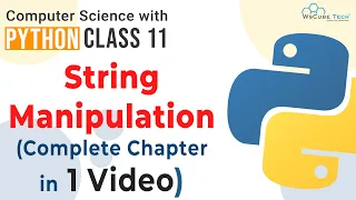 Full Chapter - String Manipulation in Python ONE SHOT Strings in Python Class 11 Computer Science