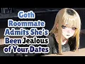 Goth Roommate Admits She's Been Jealous Of Your Dates [F4M] [ASMR]