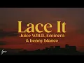 Juice WRLD, Eminem & benny blanco - Lace It (Lyrics)