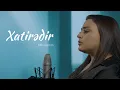 Download Lagu Almaxanım - Xatirədir (Official Video)