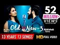 Old to New-3 | KuHu Gracia | Ft. Abhishek Raina | 13 Years 13 Best Songs | Romantic Love Songs