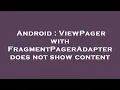 Android ViewPager with FragmentPagerAdapter does not show content