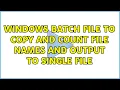 Windows Batch File to copy and count file names and output to single file 2 Solutions