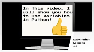 How to use Variables in Python - Easy Python Lessons Pt 3